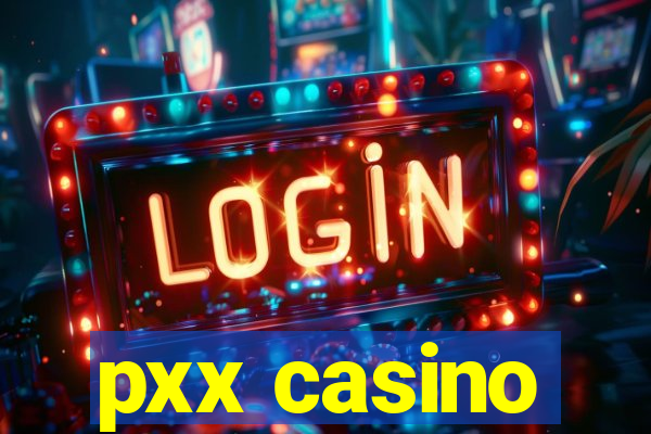 pxx casino